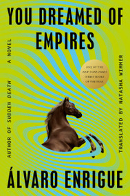 You Dreamed of Empires (A Novel) by Álvaro Enrigue, Natasha Wimmer, 9780593544792