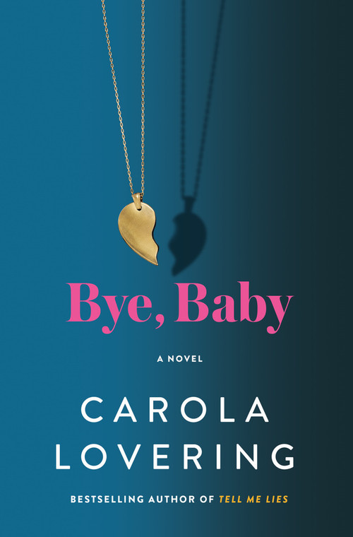 Bye, Baby (A Novel) by Carola Lovering, 9781250289360