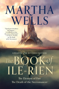 The Book of Ile-Rien (The Element of Fire & The Death of the Necromancer - Updated and Revised Edition) by Martha Wells, 9781250873132