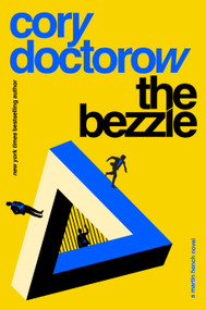 The Bezzle (A Martin Hench Novel) by Cory Doctorow, 9781250865878