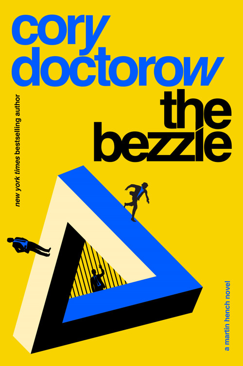 The Bezzle (A Martin Hench Novel) by Cory Doctorow, 9781250865878