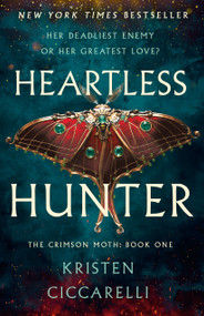 Heartless Hunter (The Crimson Moth: Book 1) by Kristen Ciccarelli, 9781250866905