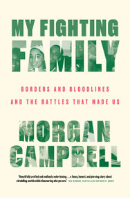 My Fighting Family (Borders and Bloodlines and the Battles That Made Us) by Morgan Campbell, 9780771050190