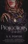 Projections (A Novel) by S. E. Porter, 9780765396778