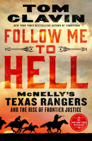 Follow Me to Hell (McNelly's Texas Rangers and the Rise of Frontier Justice) - 9781250214577 by Tom Clavin, 9781250214577