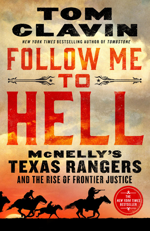 Follow Me to Hell (McNelly's Texas Rangers and the Rise of Frontier Justice) - 9781250214577 by Tom Clavin, 9781250214577