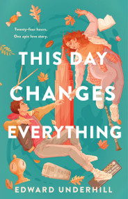 This Day Changes Everything by Edward Underhill, 9781250835222