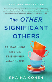 The Other Significant Others (Reimagining Life with Friendship at the Center) by Rhaina Cohen, 9781250280916