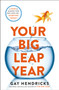 Your Big Leap Year (A Year to Manifest Your Next-Level Life...Starting Today!) by Gay Hendricks, PH.D., 9781250292797