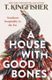 A House With Good Bones - 9781250829818 by T. Kingfisher, 9781250829818