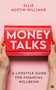 Money Talks (A Lifestyle Guide for Financial Wellbeing) by Ellie Austin-Williams, 9781786787996