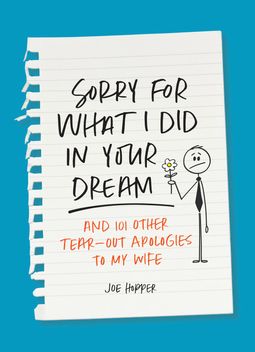 Sorry For What I Did in Your Dream (And 101 Other Tear-Out Apologies to My Wife) by Joe Hopper, 9781250324009