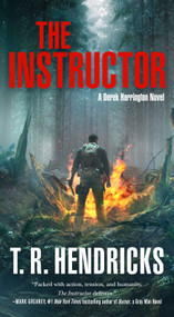 The Instructor (A Derek Harrington Novel) - 9781250832962 by T. R. Hendricks, 9781250832962