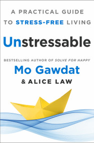 Unstressable (A Practical Guide to Stress-Free Living) by Mo Gawdat, Egypt, Alice Law, 9781250319753