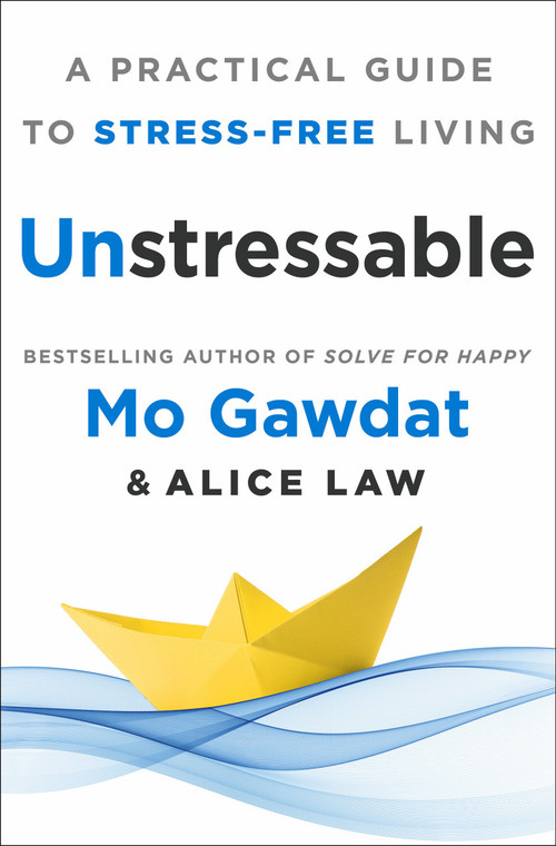 Unstressable (A Practical Guide to Stress-Free Living) by Mo Gawdat, Egypt, Alice Law, 9781250319753