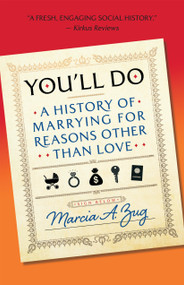 You'll Do (A History of Marrying for Reasons Other Than Love) by Marcia A. Zug, 9781586423742