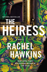 The Heiress (A Novel) by Rachel Hawkins, 9781250280039