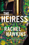 The Heiress (A Novel) by Rachel Hawkins, 9781250280039