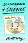 Soundtrack of Silence (Love, Loss, and a Playlist for Life) by Matt Hay, 9781250280220