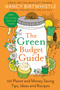 The Green Budget Guide (101 Planet and Money Saving Tips, Ideas and Recipes) by Nancy Birtwhistle, 9781035026739