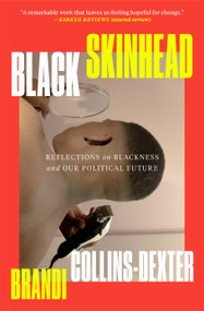 Black Skinhead (Reflections on Blackness and Our Political Future) - 9781250824127 by Brandi Collins-Dexter