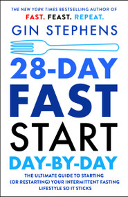28-Day FAST Start Day-by-Day (The Ultimate Guide to Starting (or Restarting) Your Intermittent Fasting Lifestyle So It Sticks) by Gin Stephens, 9781250824172