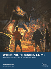 When Nightmares Come (An Investigative Wargame of Supernatural Horror) by Patrick Todoroff, Boris Groh, 9781472860040