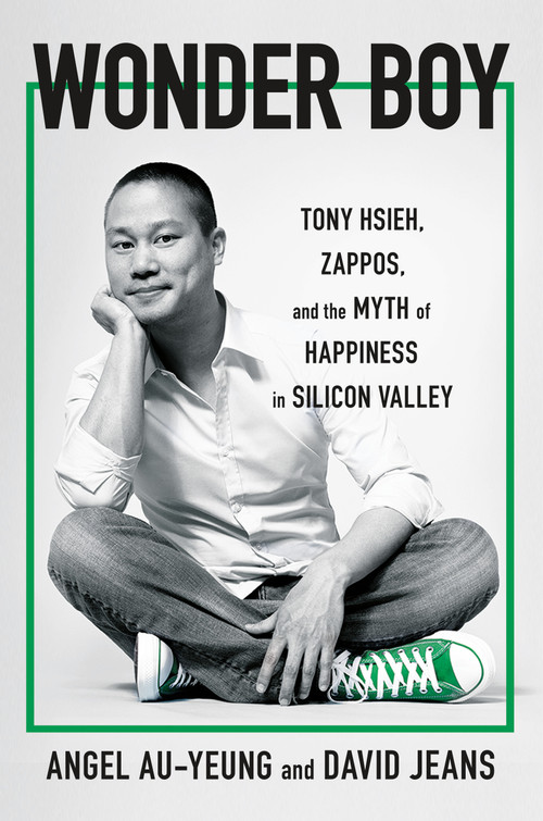 Wonder Boy (Tony Hsieh, Zappos, and the Myth of Happiness in Silicon Valley) - 9781250861597 by Angel Au-Yeung, David Jeans, 9781250861597