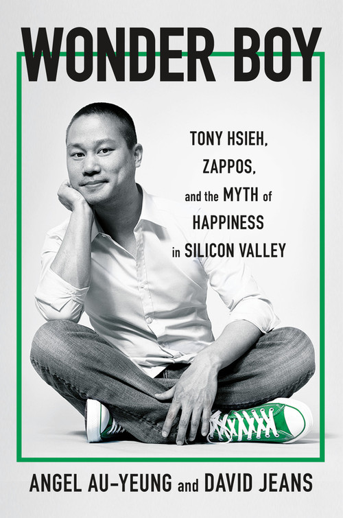 Wonder Boy (Tony Hsieh, Zappos, and the Myth of Happiness in Silicon Valley) - 9781250861597 by Angel Au-Yeung, David Jeans