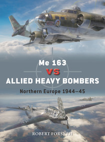 Me 163 vs Allied Heavy Bombers (Northern Europe 1944-45) by Robert Forsyth, Gareth Hector, Jim Laurier, 9781472861856