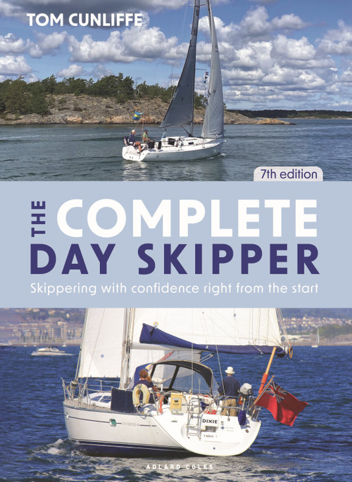 The Complete Day Skipper 7th edition (Skippering with Confidence Right from the Start) by Tom Cunliffe, 9781399406093
