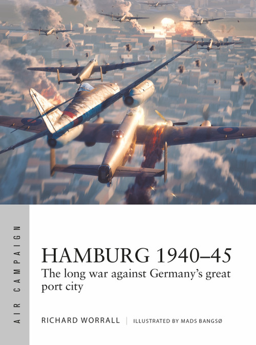 Hamburg 1940-45 (The long war against Germany's great port city) by Richard Worrall, Mads Bangsø, 9781472859280