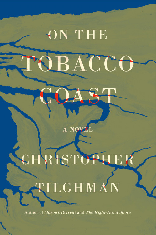 On the Tobacco Coast (A Novel) by Christopher Tilghman, 9780374226060