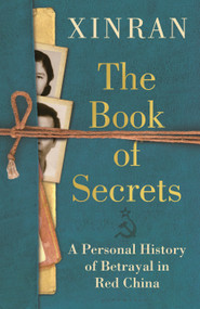 The Book of Secrets (A Personal History of Betrayal in Red China) by Xinran Xue, 9781399406680