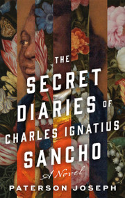 The Secret Diaries of Charles Ignatius Sancho (A Novel) - 9781250880390 by Paterson Joseph