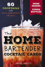 The Home Bartender Cocktail Cards (60 Cocktails with Four Ingredients or Less) by Shane Carley, 9781646432868