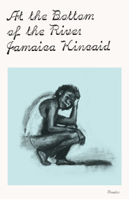 At the Bottom of the River - 9781250322418 by Jamaica Kincaid
