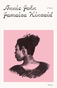 Annie John (A Novel) - 9781250322395 by Jamaica Kincaid, 9781250322395