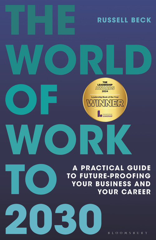 The World of Work to 2030 (A practical guide to future-proofing your business and your career) by Russell Beck, 9781399412711