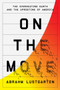 On the Move (The Overheating Earth and the Uprooting of America) by Abrahm Lustgarten, 9780374171735