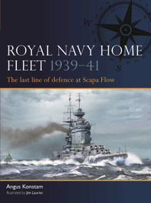 Royal Navy Home Fleet 1939-41 (The last line of defence at Scapa Flow) by Angus Konstam, Jim Laurier, 9781472861481