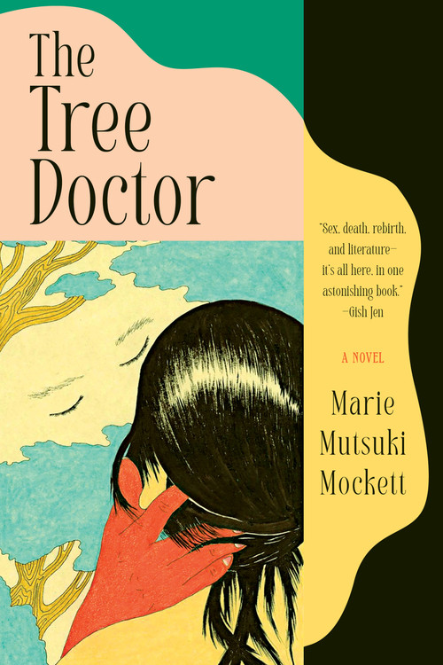 The Tree Doctor (A Novel) by Marie Mutsuki Mockett, 9781644452776