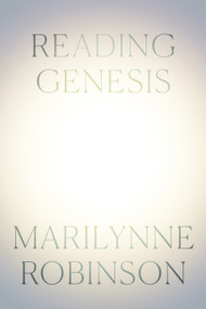Reading Genesis by Marilynne Robinson, 9780374299408