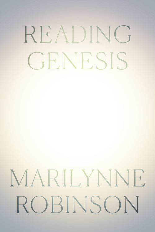 Reading Genesis by Marilynne Robinson, 9780374299408