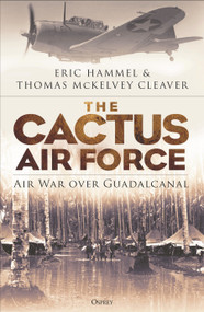 The Cactus Air Force (Air War over Guadalcanal) - 9781472851086 by Eric Hammel, Thomas McKelvey Cleaver, Richard P. Hallion, 9781472851086