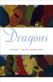 Dragons (Poems) - 9780374612825 by Devin Johnston, 9780374612825
