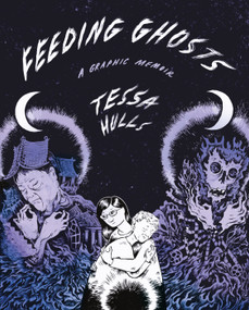 Feeding Ghosts (A Graphic Memoir) by Tessa Hulls, 9780374601652