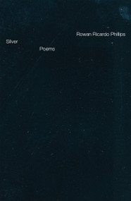 Silver (Poems) by Rowan Ricardo Phillips, 9780374611316