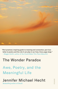 The Wonder Paradox (Awe, Poetry, and the Meaningful Life) - 9781250321855 by Jennifer Michael Hecht