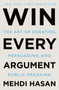 Win Every Argument (The Art of Debating, Persuading, and Public Speaking) - 9781250853462 by Mehdi Hasan